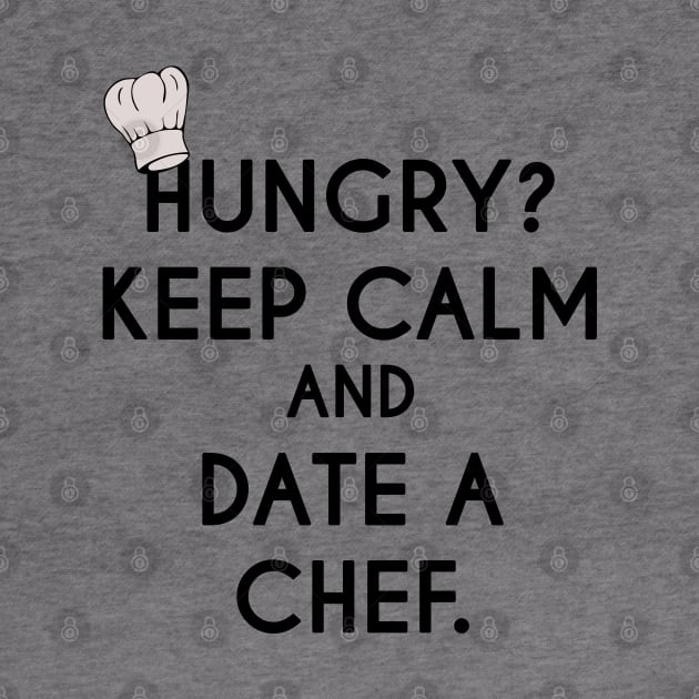 Keep Calm and Date a Chef - Cook Restaurant by stokedstore